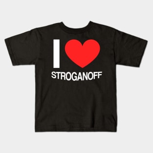 I love stroganoff Kids T-Shirt